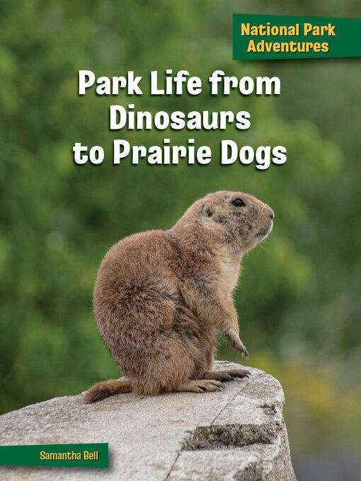 Title details for Park Life from Dinosaurs to Prairie Dogs by Samantha Bell - Available